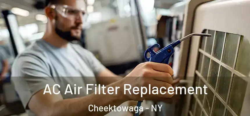 AC Air Filter Replacement Cheektowaga - NY