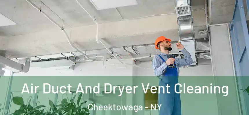  Air Duct And Dryer Vent Cleaning Cheektowaga - NY