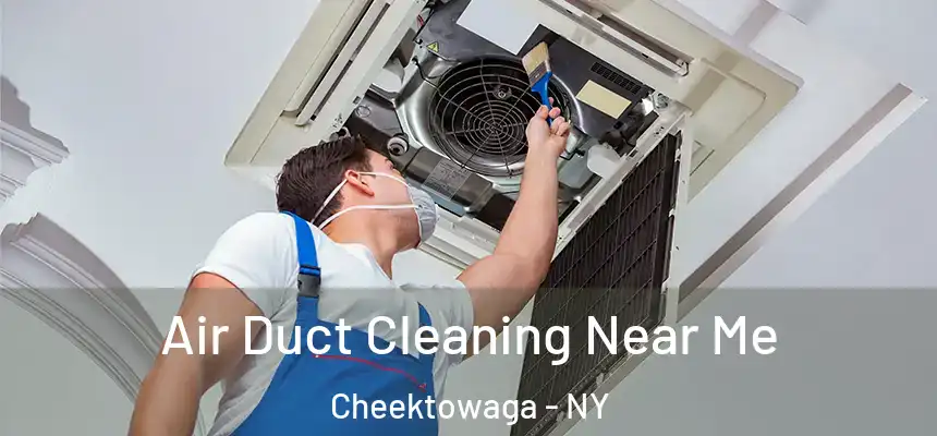  Air Duct Cleaning Near Me Cheektowaga - NY