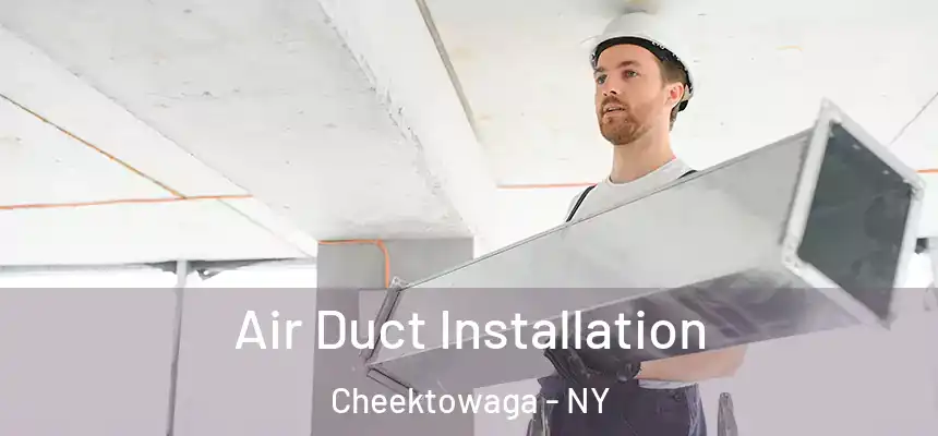  Air Duct Installation Cheektowaga - NY