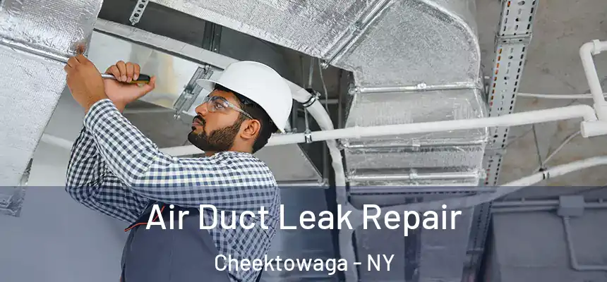 Air Duct Leak Repair Cheektowaga - NY