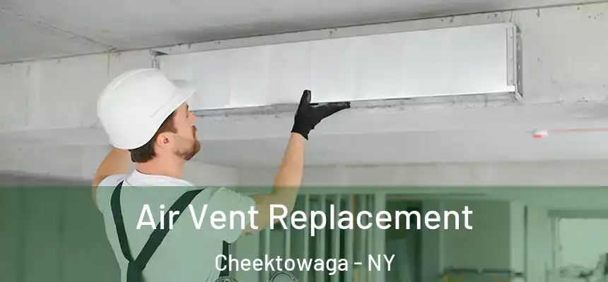 Air Vent Replacement Cheektowaga - NY