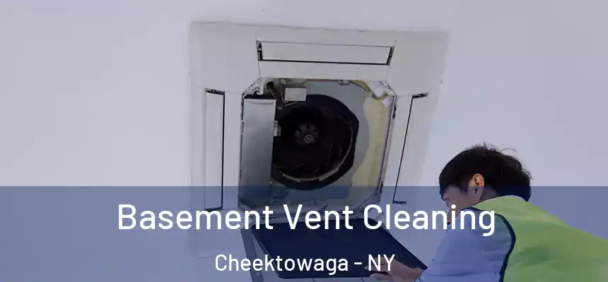  Basement Vent Cleaning Cheektowaga - NY