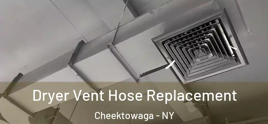 Dryer Vent Hose Replacement Cheektowaga - NY