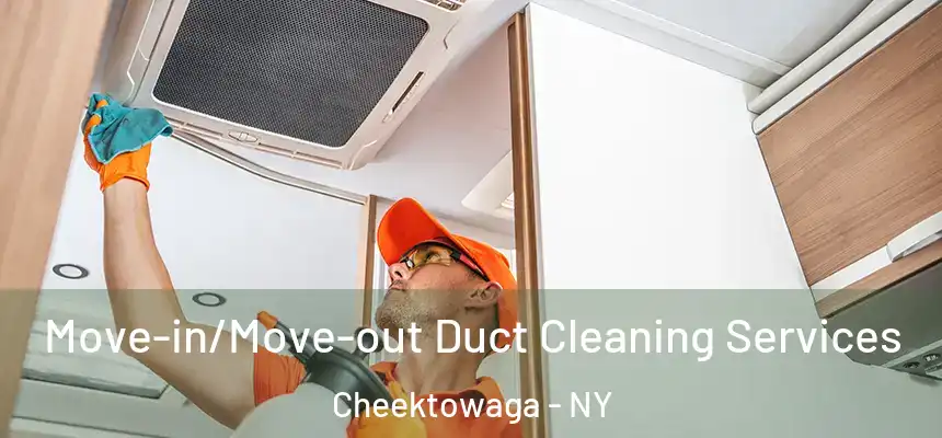 Move-in/Move-out Duct Cleaning Services Cheektowaga - NY
