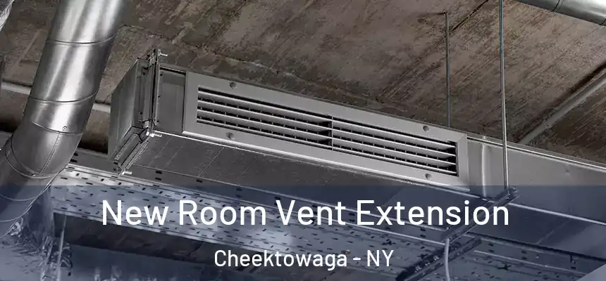 New Room Vent Extension Cheektowaga - NY