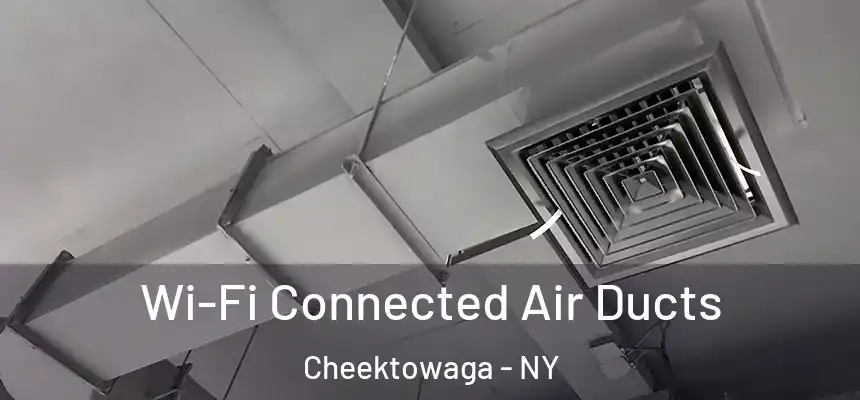 Wi-Fi Connected Air Ducts Cheektowaga - NY